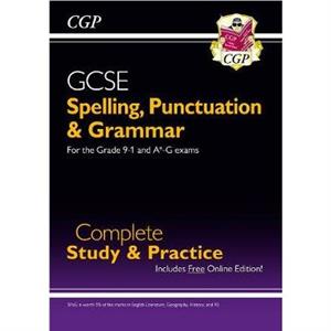 GCSE Spelling Punctuation and Grammar Complete Study  Practice with Online Edition by CGP Books