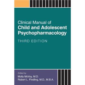 Clinical Manual of Child and Adolescent Psychopharmacology by Molly McVoy