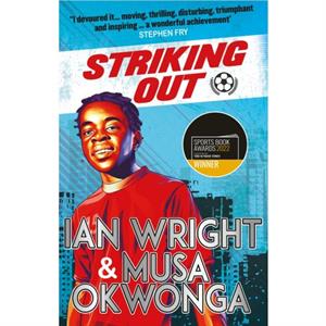 Striking Out A Thrilling Novel from Superstar Striker Ian Wright by Ian Wright