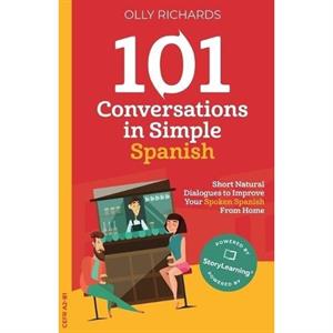 101 Conversations in Simple Spanish by Olly Richards