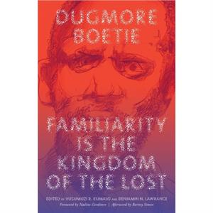 Familiarity Is the Kingdom of the Lost by Dugmore Boetie