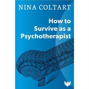 How to Survive as a Psychotherapist by Nina Coltart