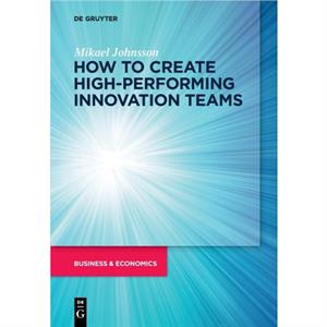 How to create highperforming innovation teams by Mikael Johnsson