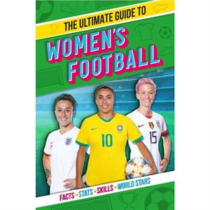 The Ultimate Guide to Womens Football by Emily Stead