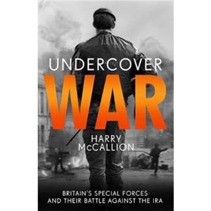 Undercover War by Harry McCallion