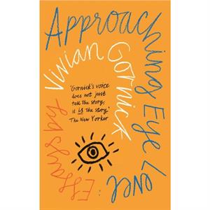 Approaching Eye Level by Vivian Gornick