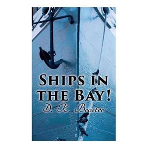 Ships in the Bay by D K Broster