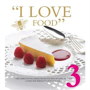 I LOVE FOOD 3 by Clare MacphersonGrant Russell