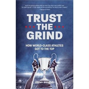 Trust the Grind by Jeremy Bhandari