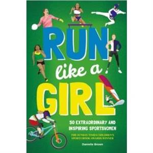 Run Like A Girl by Danielle Brown