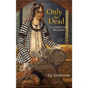 Only The Dead by T.J. Gorton