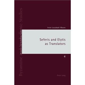 Seferis and Elytis as Translators by Irene Loulakaki