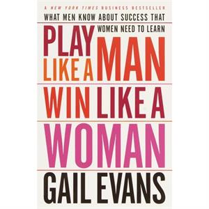 Play Like a Man Win Like a Woman by Gail Evans