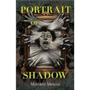 Portrait of a Shadow by Meriam Metoui