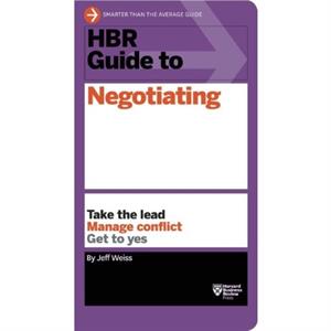 HBR Guide to Negotiating HBR Guide Series by Jeff Weiss