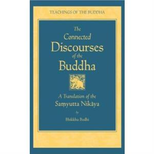 Connected Discourses of the Buddha by Bhikkhu Bodhi