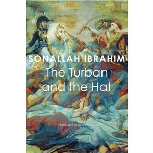 The Turban and the Hat by Sonallah Ibrahim