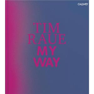 Tim Raue My Way by Tim Raue