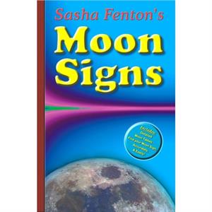 Sasha Fentons Moon Signs by Sasha Sasha Fenton Fenton