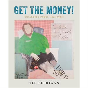 Get the Money by Ted Berrigan