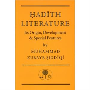 Hadith Literature by Muhammad Zubayr Siddiqi