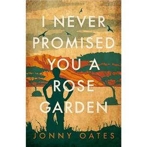 I Never Promised You A Rose Garden by Jonny Oates