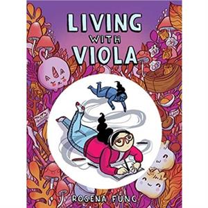 Living With Viola by Rosena Fung