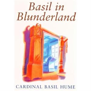 Basil in Blunderland by Basil Hume