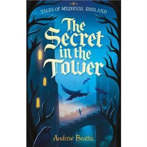 The Secret in the Tower by Andrew Beattie