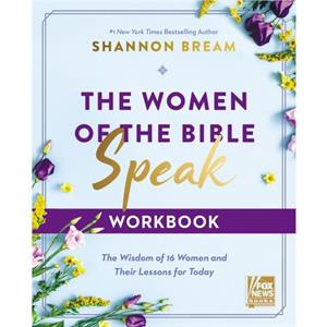 The Women of the Bible Speak Workbook by Shannon Bream