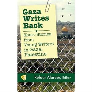 Gaza Writes Back by Refaat Alareer