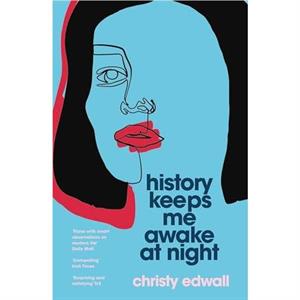 History Keeps Me Awake at Night by Christy Edwall