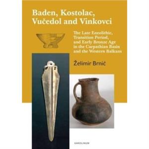 Baden Kostolac Vucedol and Vinkovci by Zelimir Brnic