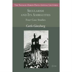 Secularism and its Ambiguities by Carlo Ginzburg