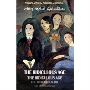 The Ridiculous Age by Margherita Giacobino