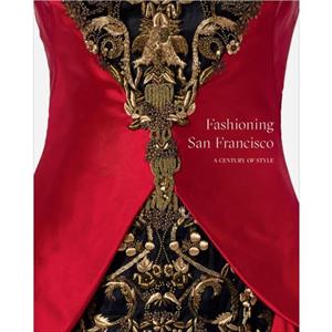 Fashioning San Francisco by Fine Arts Museums of San Francisco