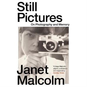 Still Pictures by Janet Malcolm