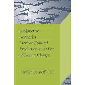 Subjunctive Aesthetics by Carolyn Fornoff