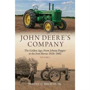 John Deeres Company  Volume 2 by Wayne G Broehl