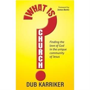 What Is Church by Dub Karriker