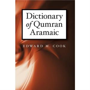 Dictionary of Qumran Aramaic by Edward M. Cook