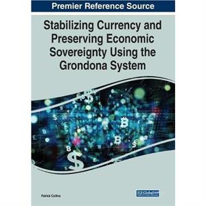 Stabilizing Currency and Preserving Economic Sovereignty Using the Grondona System by Patrick Collins