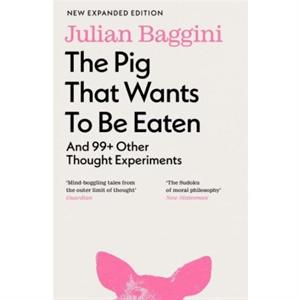 The Pig that Wants to Be Eaten by Julian Baggini