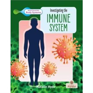 Investigating the Immune System by Natalie Hyde