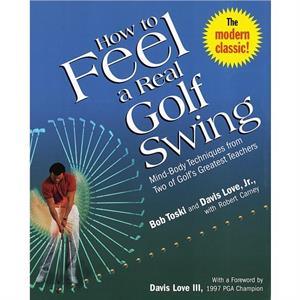 How to Feel a Real Golf Swing by Robert Carney