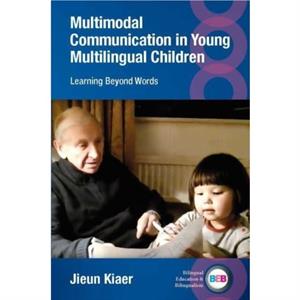 Multimodal Communication in Young Multilingual Children by Jieun Kiaer