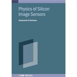 CMOS Image Sensors by Stefanov & Konstantin D Senior Research Fellow & The Open University United Kingdom