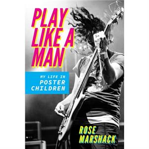 Play Like a Man by Rose Marshack