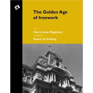 The Golden Age of Ironwork by Henry Jonas Magaziner