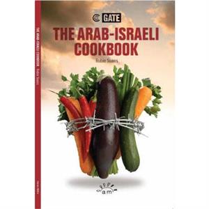 The ArabIsraeli Cookbook by Robin Soans